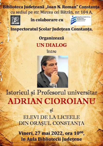 Dialog între istoricul și profesorul universitar Adrian CIOROIANU și elevi de la liceele din orașul Constanța