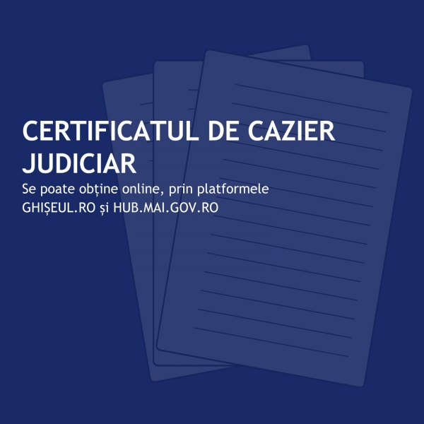 Certificatul de cazier judiciar poate fi obținut online prin platformele Ghiseul.ro și hub.mai.gov.ro.