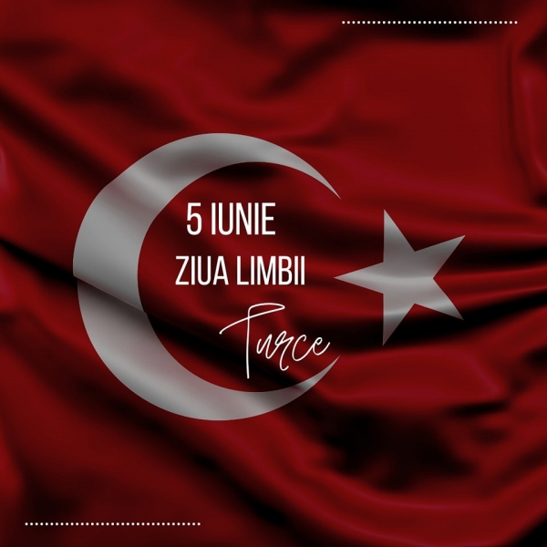 Ziua Limbii Turce - O sărbătoare a identității și mândriei pentru etnicii turci din România