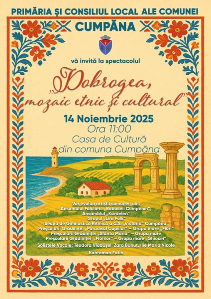 Primăria Cumpăna vă invită la un spectacol plin de culoare!   „Dobrogea, mozaic etnic și cultural”