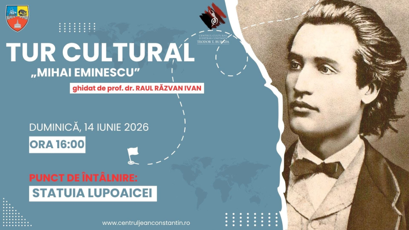 TUR CULTURAL – MIHAI EMINESCU
O CĂLĂTORIE CULTURALĂ ÎN TIMP