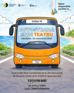 De zece ediții, „Autostrada spre teatru” aduce publicul bucureștean mai aproape de Teatrul de Stat Constanța!
