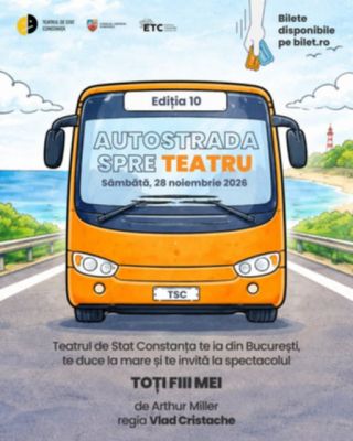 De zece ediții, „Autostrada spre teatru” aduce publicul bucureștean mai aproape de Teatrul de Stat Constanța!